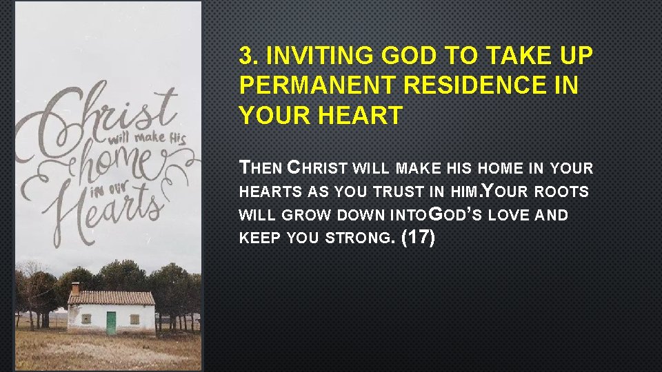 3. INVITING GOD TO TAKE UP PERMANENT RESIDENCE IN YOUR HEART THEN CHRIST WILL