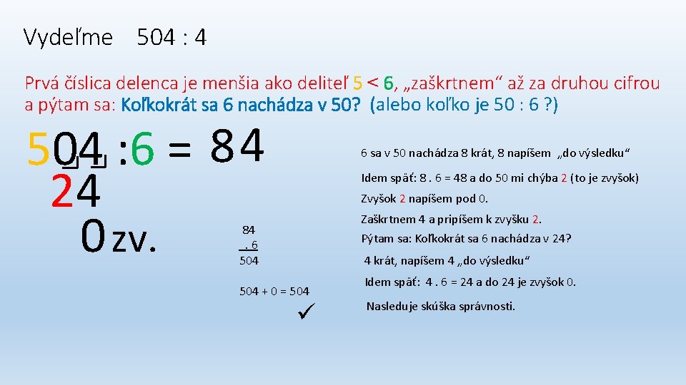 Vydeľme 504 : 4 Prvá číslica delenca je menšia ako deliteľ 5 ˂ 6,