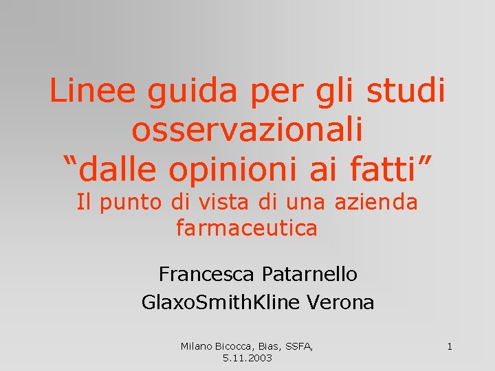 Linee guida per gli studi osservazionali “dalle opinioni ai fatti” Il punto di vista