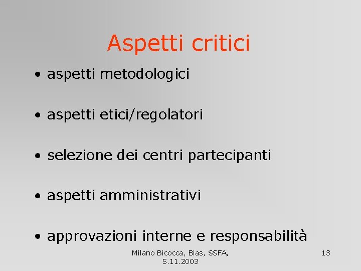 Aspetti critici • aspetti metodologici • aspetti etici/regolatori • selezione dei centri partecipanti •