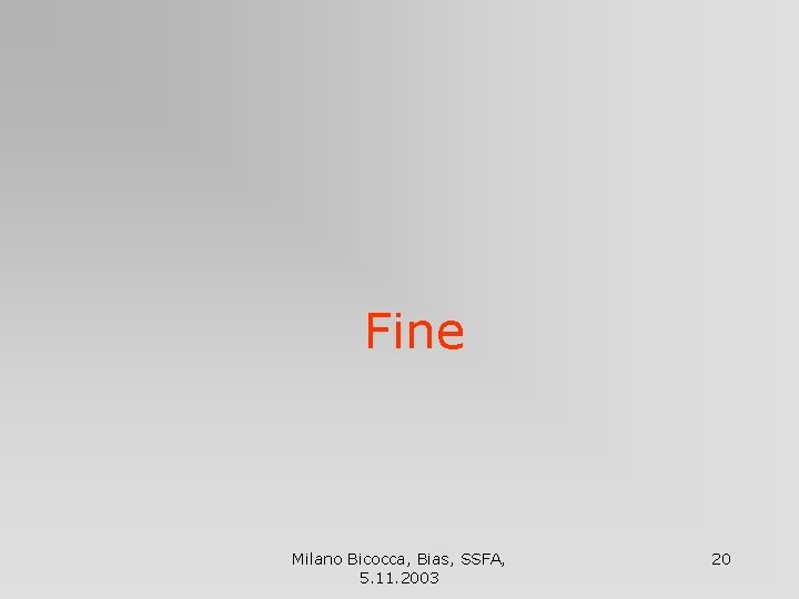 Fine Milano Bicocca, Bias, SSFA, 5. 11. 2003 20 