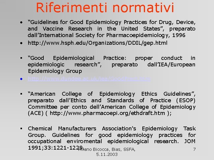 Riferimenti normativi • “Guidelines for Good Epidemiology Practices for Drug, Device, and Vaccine Research