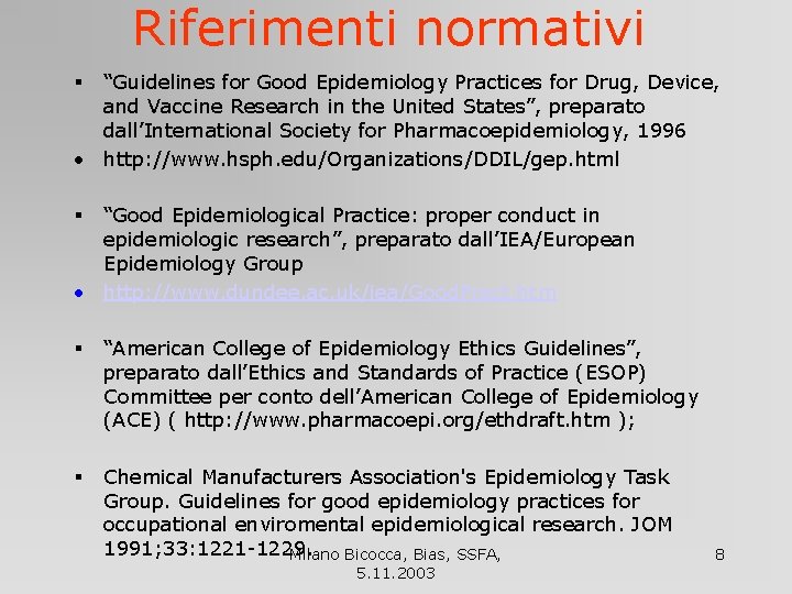 Riferimenti normativi “Guidelines for Good Epidemiology Practices for Drug, Device, and Vaccine Research in