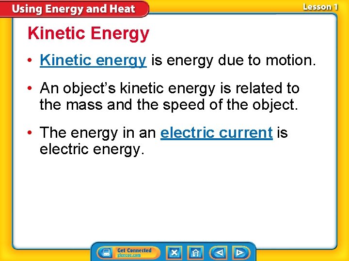 Kinetic Energy • Kinetic energy is energy due to motion. • An object’s kinetic