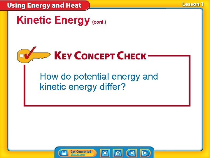 Kinetic Energy (cont. ) How do potential energy and kinetic energy differ? 