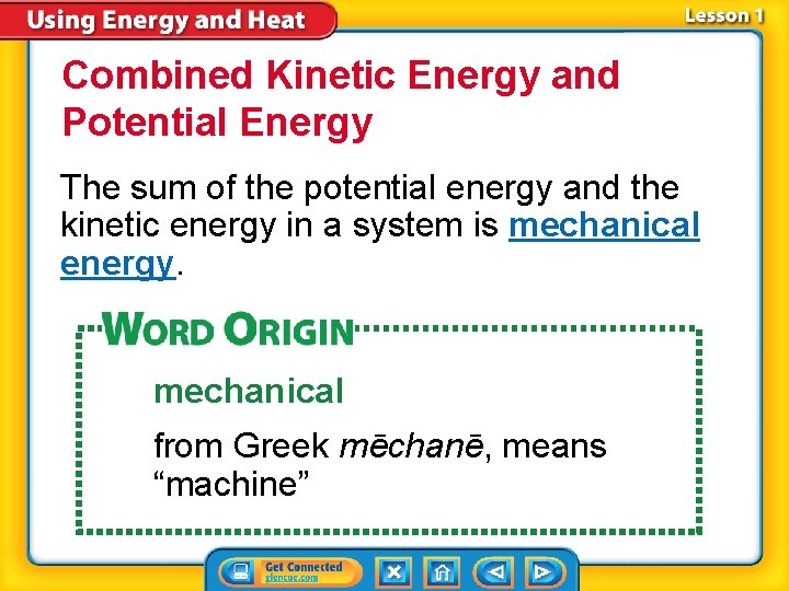 Combined Kinetic Energy and Potential Energy The sum of the potential energy and the