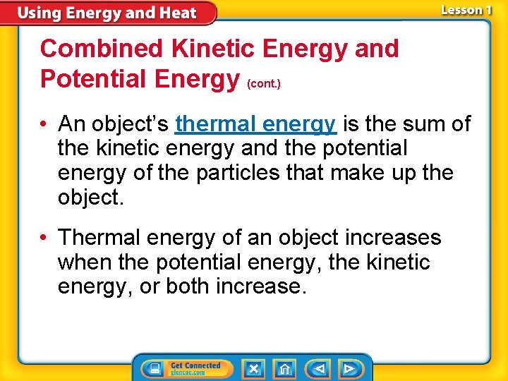 Combined Kinetic Energy and Potential Energy (cont. ) • An object’s thermal energy is