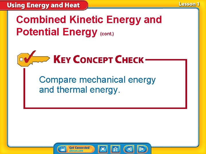 Combined Kinetic Energy and Potential Energy (cont. ) Compare mechanical energy and thermal energy.