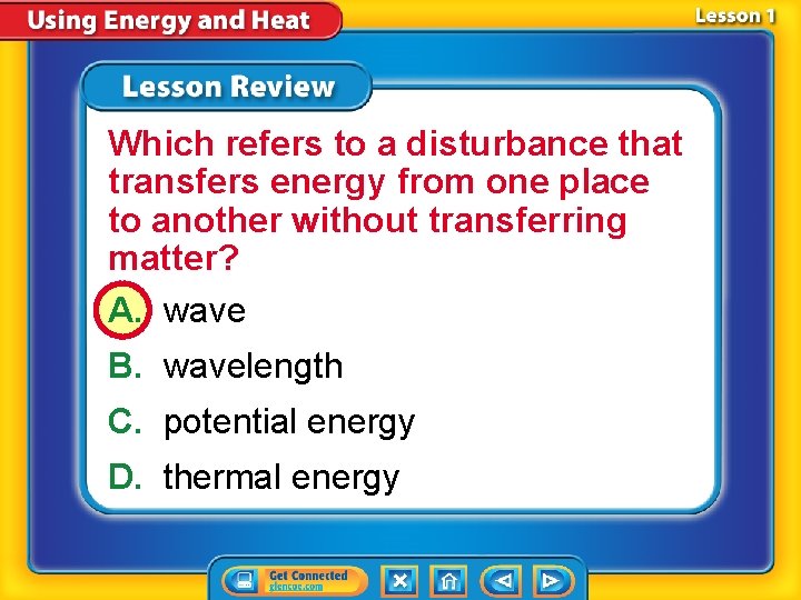 Which refers to a disturbance that transfers energy from one place to another without