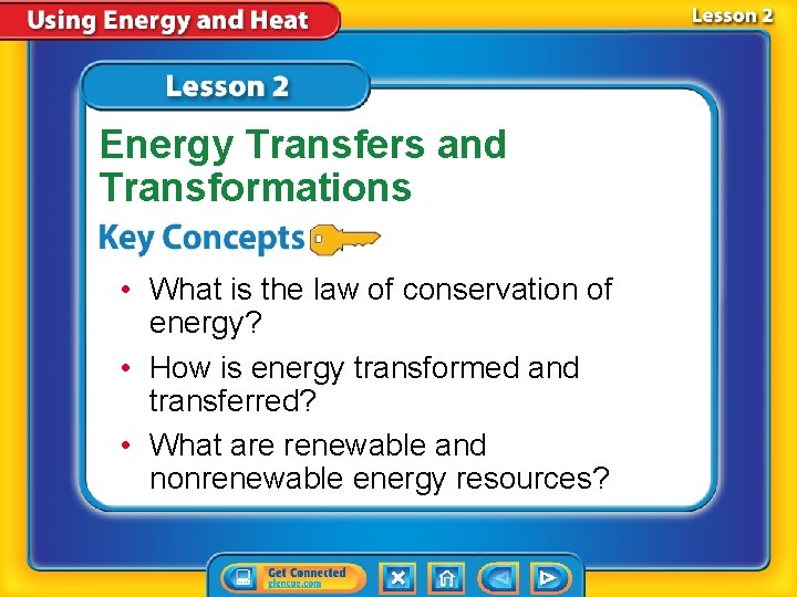Energy Transfers and Transformations • What is the law of conservation of energy? •