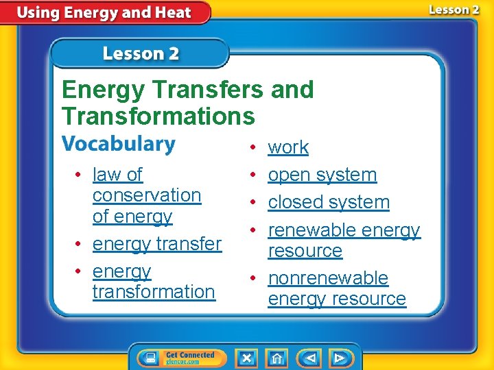 Energy Transfers and Transformations • law of conservation of energy • energy transfer •
