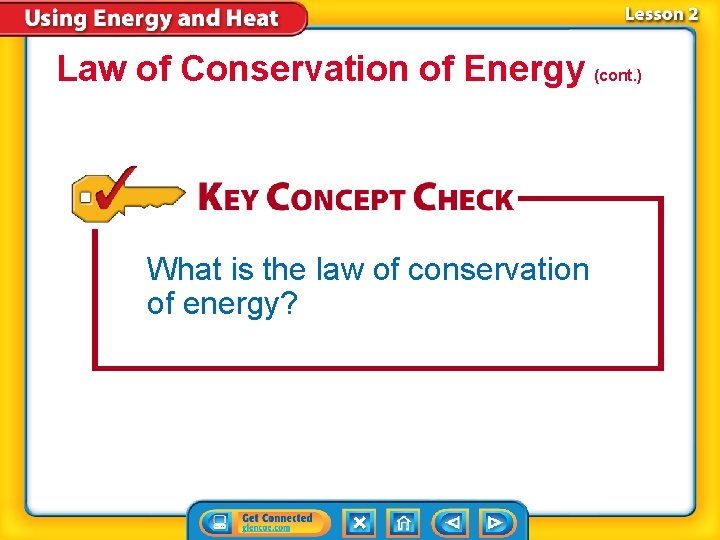 Law of Conservation of Energy (cont. ) What is the law of conservation of