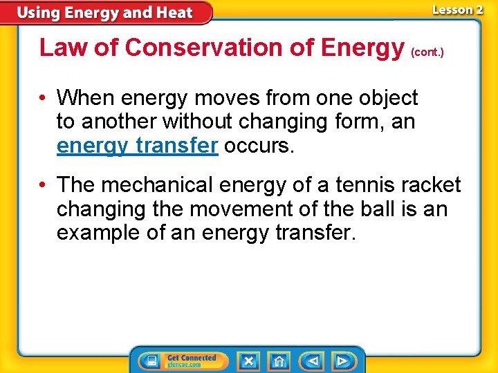Law of Conservation of Energy (cont. ) • When energy moves from one object