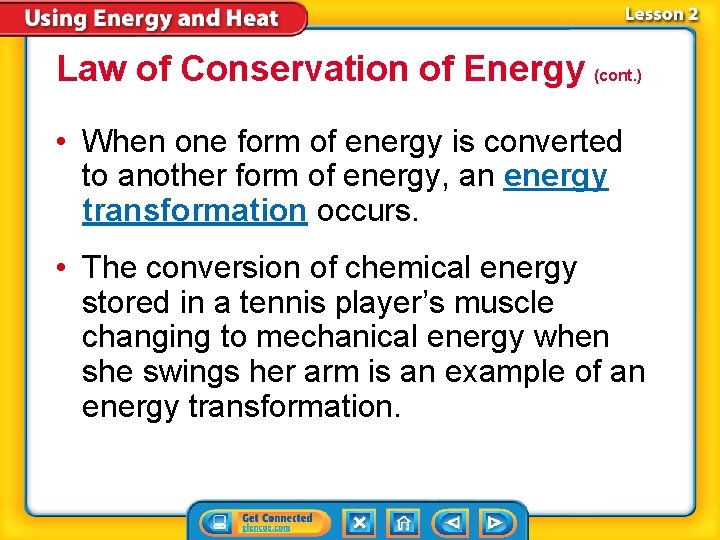 Law of Conservation of Energy (cont. ) • When one form of energy is