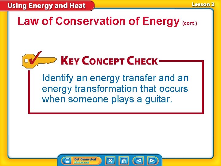 Law of Conservation of Energy (cont. ) Identify an energy transfer and an energy