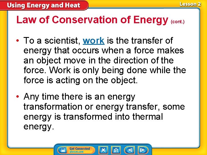 Law of Conservation of Energy (cont. ) • To a scientist, work is the