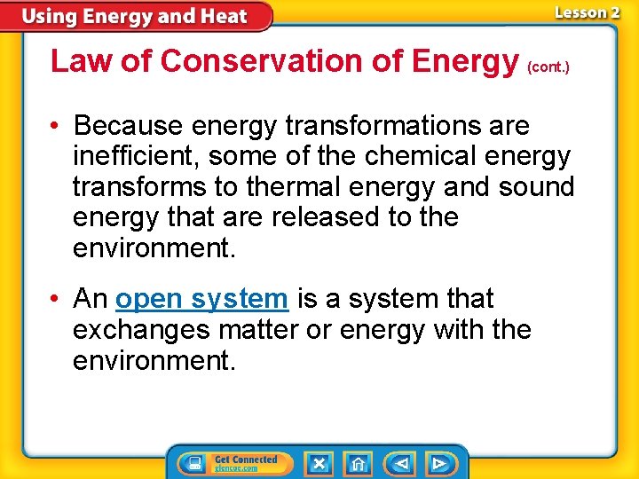 Law of Conservation of Energy (cont. ) • Because energy transformations are inefficient, some