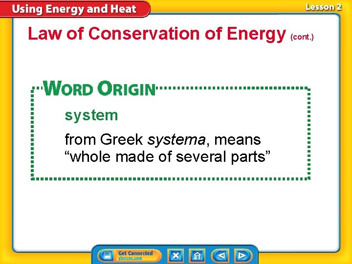 Law of Conservation of Energy (cont. ) system from Greek systema, means “whole made