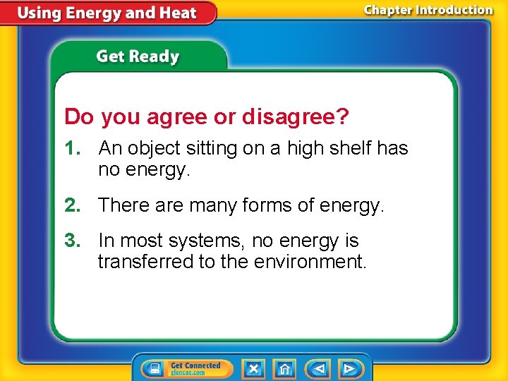 Do you agree or disagree? 1. An object sitting on a high shelf has