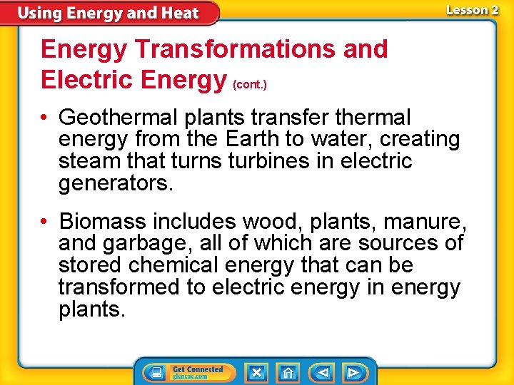 Energy Transformations and Electric Energy (cont. ) • Geothermal plants transfer thermal energy from