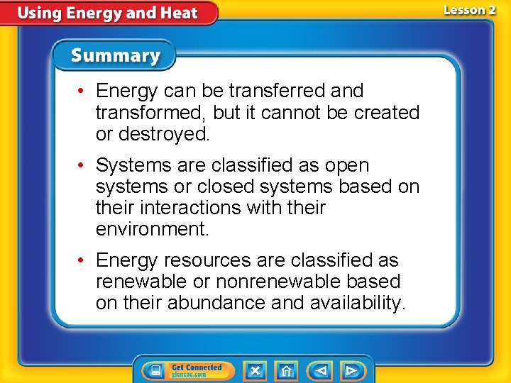  • Energy can be transferred and transformed, but it cannot be created or