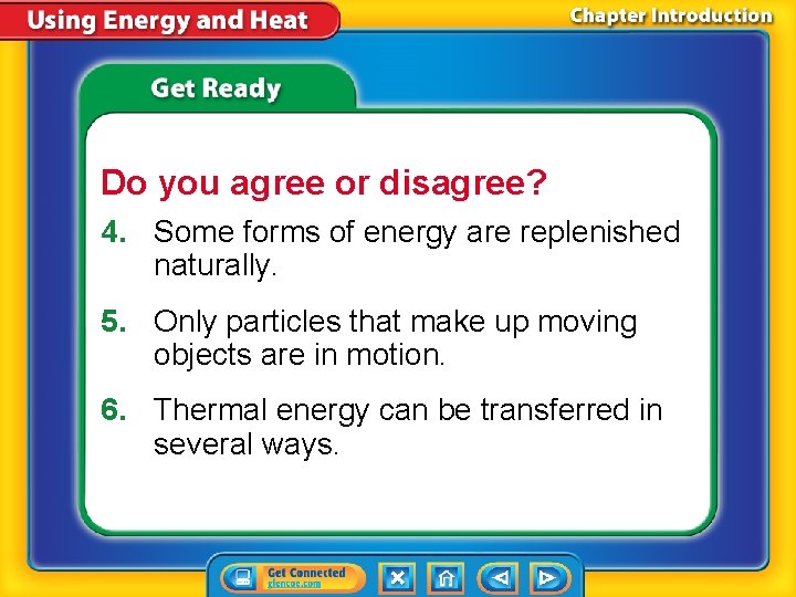 Do you agree or disagree? 4. Some forms of energy are replenished naturally. 5.