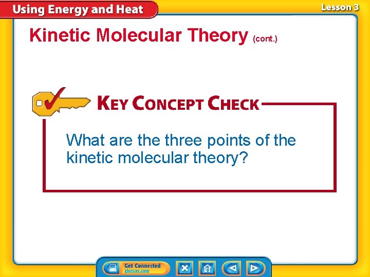 Kinetic Molecular Theory (cont. ) What are three points of the kinetic molecular theory?