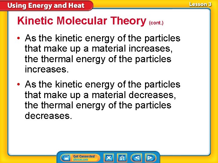 Kinetic Molecular Theory (cont. ) • As the kinetic energy of the particles that