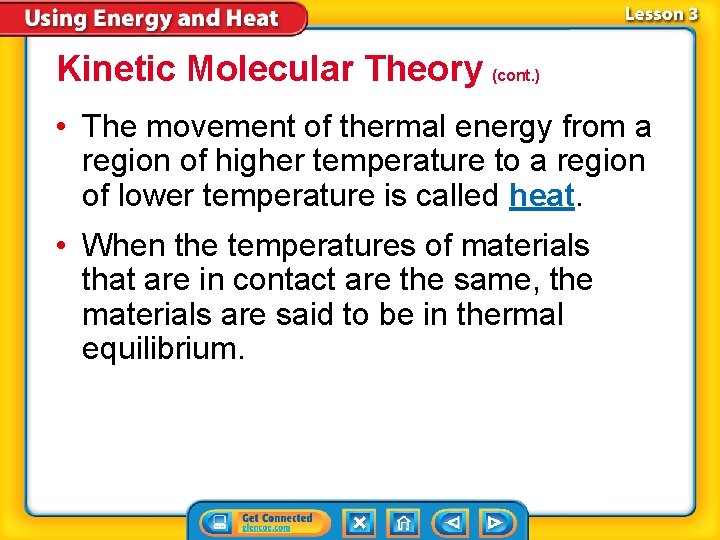 Kinetic Molecular Theory (cont. ) • The movement of thermal energy from a region