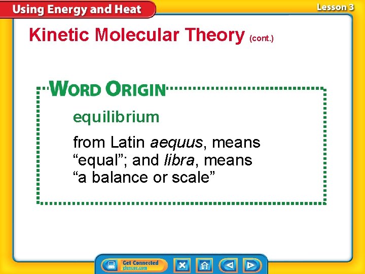 Kinetic Molecular Theory (cont. ) equilibrium from Latin aequus, means “equal”; and libra, means
