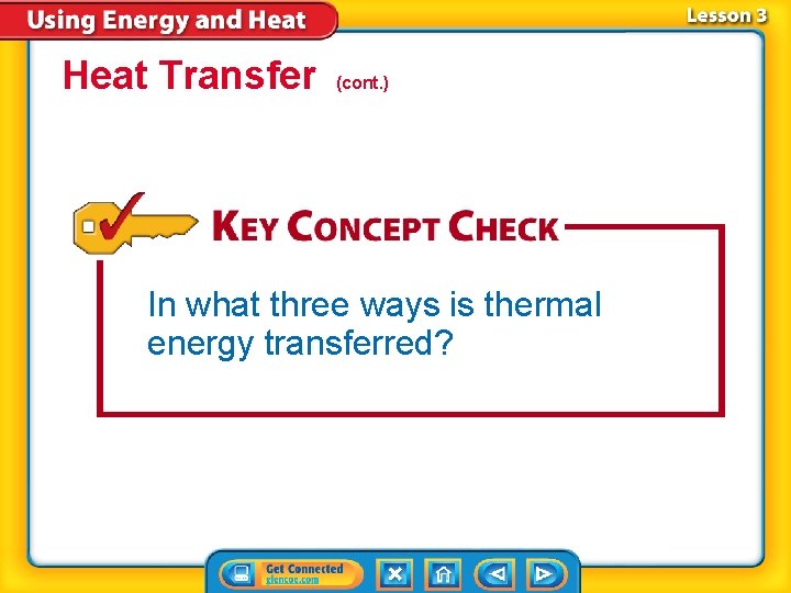 Heat Transfer (cont. ) In what three ways is thermal energy transferred? 