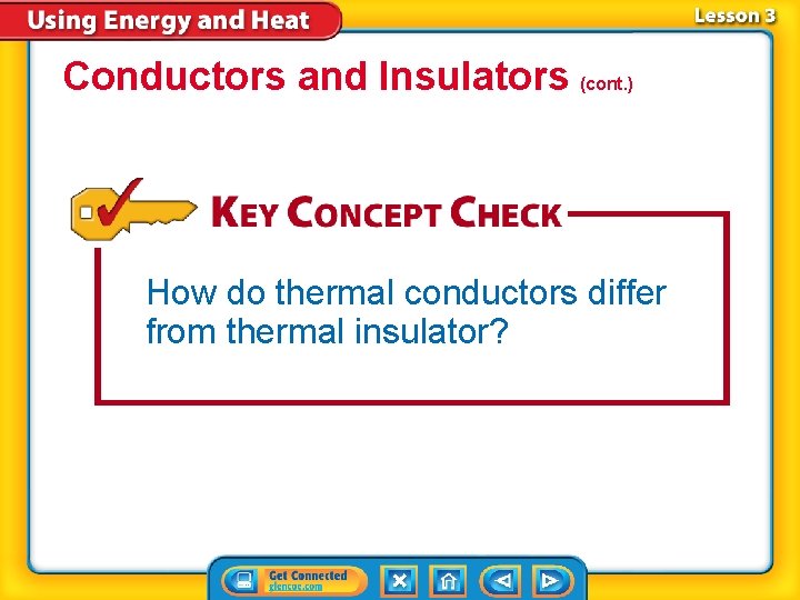 Conductors and Insulators (cont. ) How do thermal conductors differ from thermal insulator? 