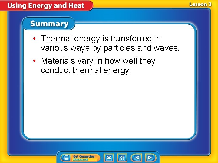  • Thermal energy is transferred in various ways by particles and waves. •