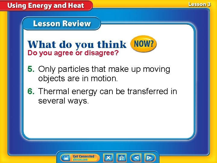 Do you agree or disagree? 5. Only particles that make up moving objects are