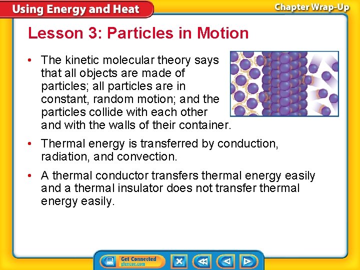 Lesson 3: Particles in Motion • The kinetic molecular theory says that all objects