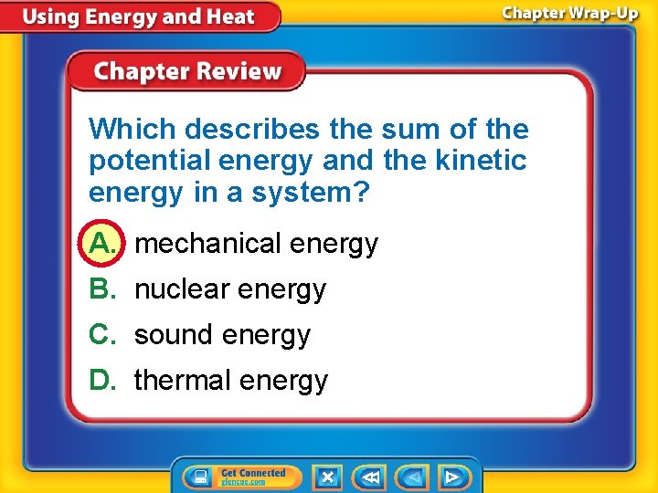 Which describes the sum of the potential energy and the kinetic energy in a