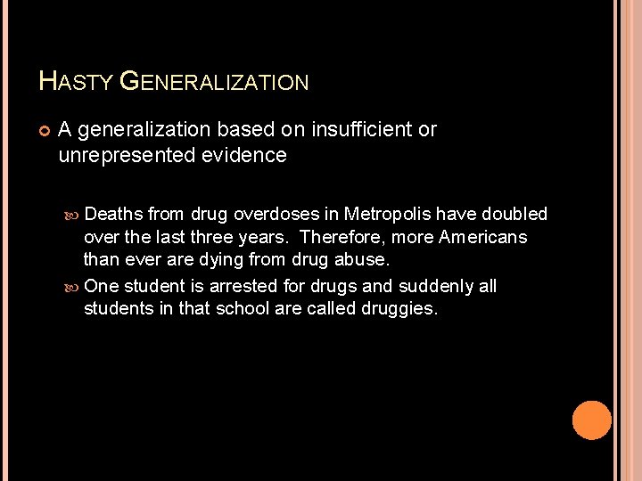 HASTY GENERALIZATION A generalization based on insufficient or unrepresented evidence Deaths from drug overdoses