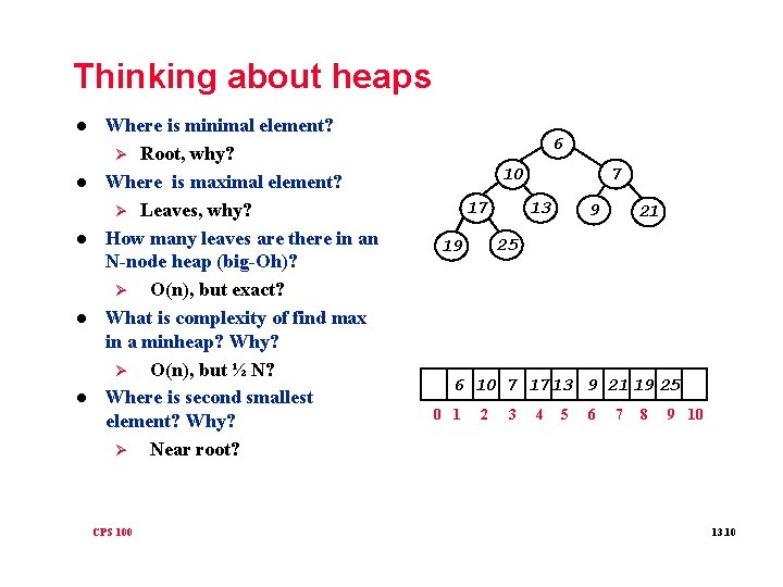 Thinking about heaps l l l Where is minimal element? Ø Root, why? Where