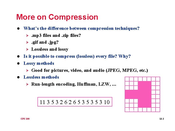 More on Compression l l What’s the difference between compression techniques? Ø. mp 3