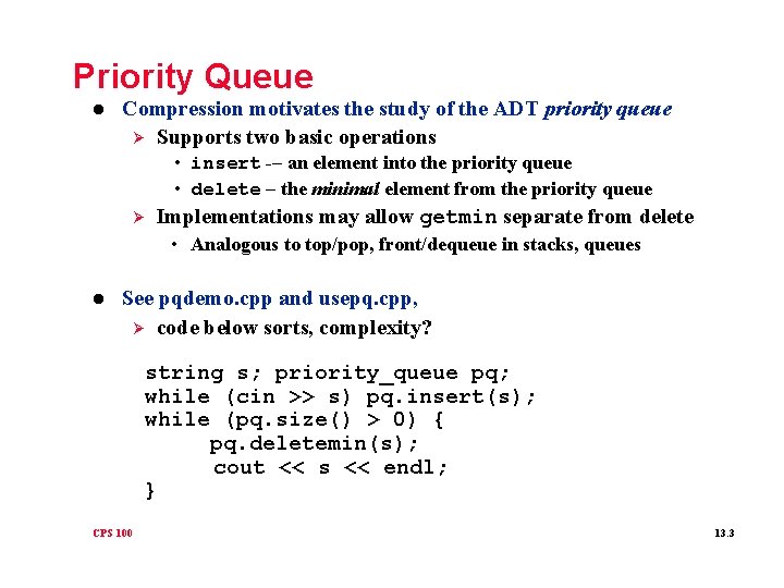 Priority Queue l Compression motivates the study of the ADT priority queue Ø Supports