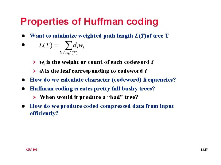 Properties of Huffman coding l Want to minimize weighted path length L(T)of tree T