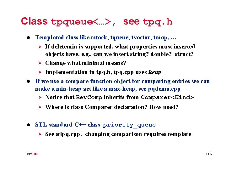 Class tpqueue<…>, see tpq. h l l Templated class like tstack, tqueue, tvector, tmap,