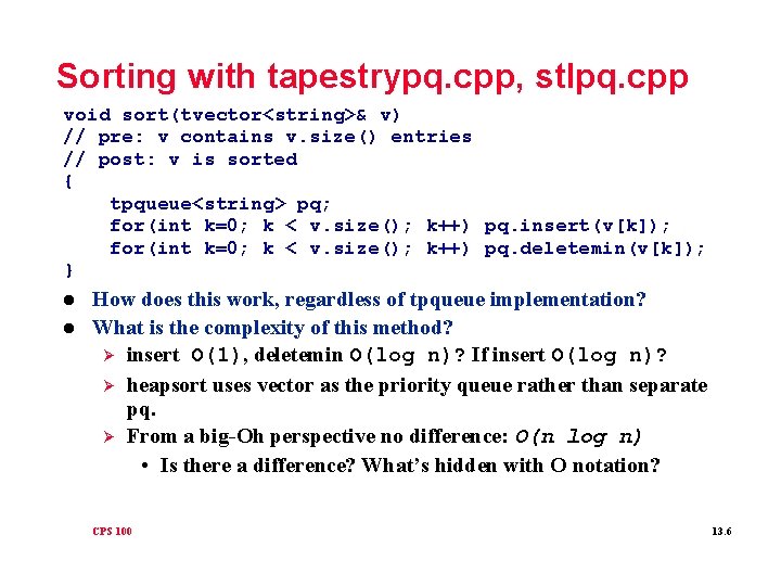 Sorting with tapestrypq. cpp, stlpq. cpp void sort(tvector<string>& v) // pre: v contains v.