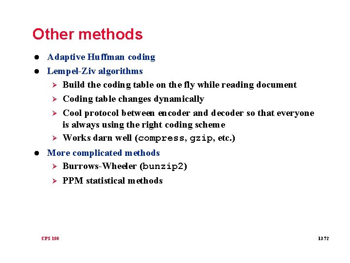 Other methods l l l Adaptive Huffman coding Lempel-Ziv algorithms Ø Build the coding