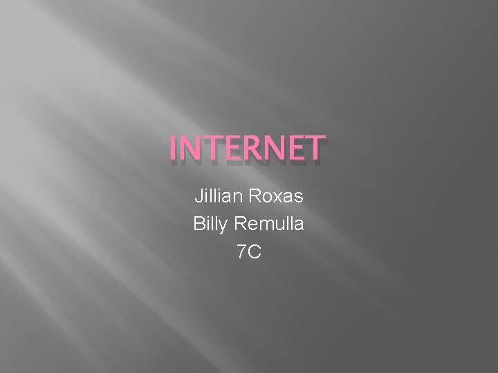 INTERNET Jillian Roxas Billy Remulla 7 C 