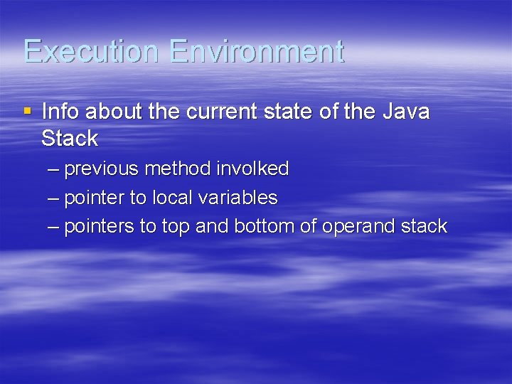 Execution Environment § Info about the current state of the Java Stack – previous