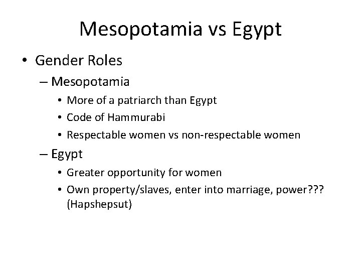 Mesopotamia vs Egypt • Gender Roles – Mesopotamia • More of a patriarch than