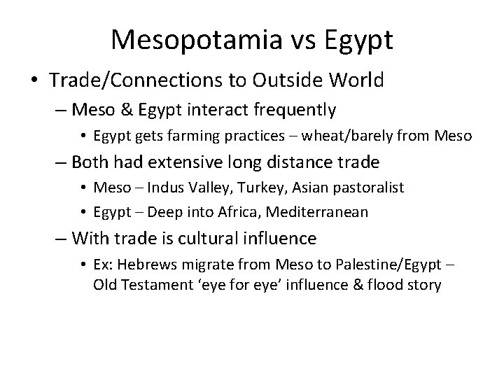 Mesopotamia vs Egypt • Trade/Connections to Outside World – Meso & Egypt interact frequently