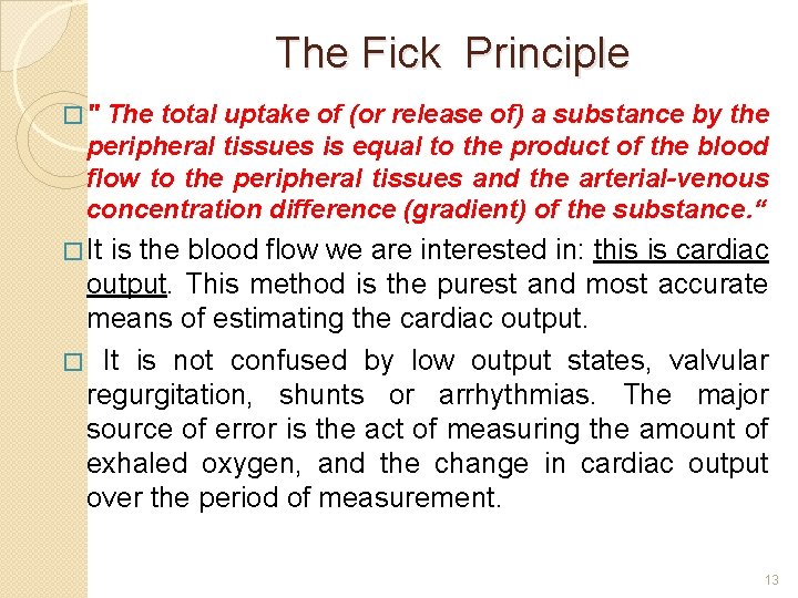 The Fick Principle �" The total uptake of (or release of) a substance by