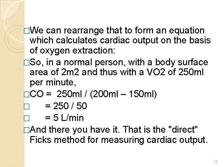 �We can rearrange that to form an equation which calculates cardiac output on the